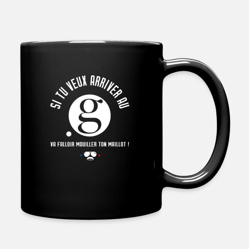 Si tu veux arriver au point G - Réplique culte - Mug uni - noir