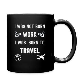 Ich wurde geboren, um zu reisen - Tasse einfarbig - Schwarz - Rechts