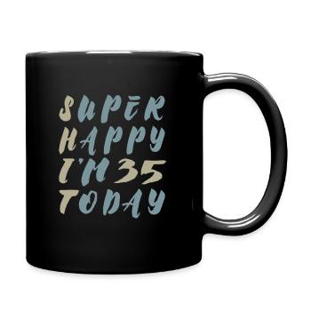 Super Happy I'm 35 today - Irony Saying - Full Colour Mug - black - Right