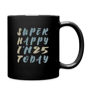 Super heureux d’avoir 25 ans aujourd’hui - Irony Saying - Mug uni - noir - Droite