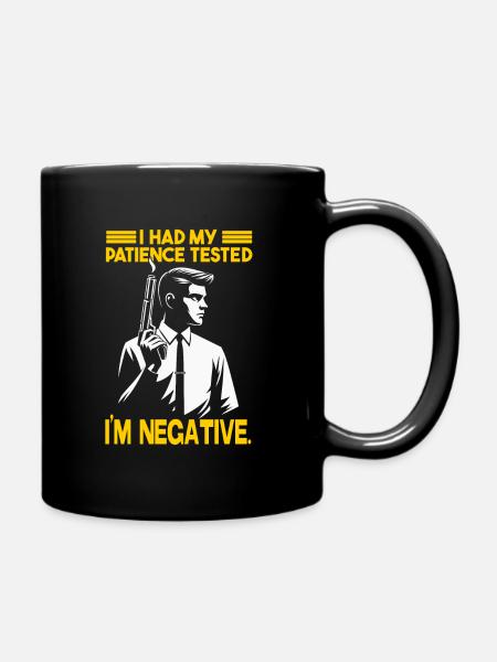 I Had My Patience Tested, I'm Negative - Full Colour Mug - black