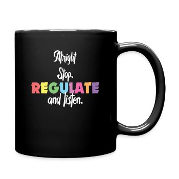 Stop Regulating and Listening Teacher - Full Colour Mug - black - Right
