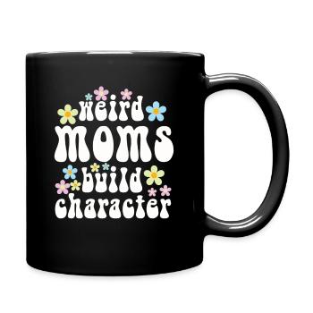 Weird Moms Build Character - Full Colour Mug - black - Right