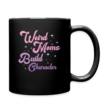 Weird Moms Build Character - Full Colour Mug - black - Right