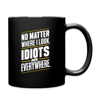 Idiots Everywhere: Embrace the Chaos! - Full Colour Mug - black - Right