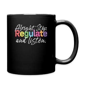 Stop Regulating and Listening Teacher - Full Colour Mug - black - Right