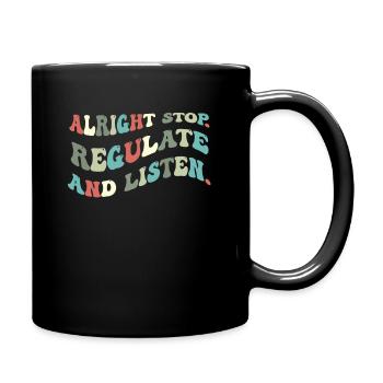 Aufhören Regulieren Und Zuhören Lehrer - Tasse einfarbig - Schwarz - Rechts