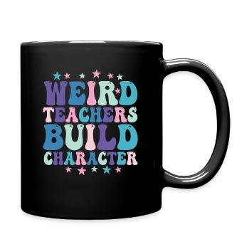 Weird Teachers Build Character Teacher - Full Colour Mug - black - Right