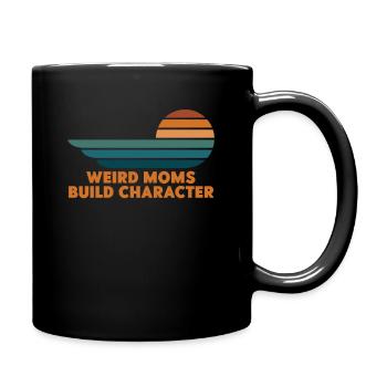 Weird Moms Build Character - Full Colour Mug - black - Right