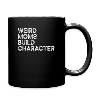 Weird Moms Build Character - Full Colour Mug - black - Right