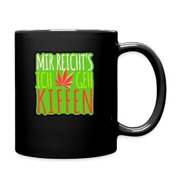 Mir reicht's ich geh Kiffen - Cannabis - legal - Tasse einfarbig - Schwarz - Rechts