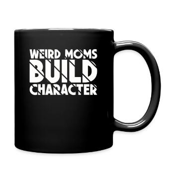 Weird Moms Build Character - Full Colour Mug - black - Right