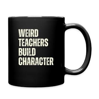 Weird Teachers Build Character Teacher - Full Colour Mug - black - Right