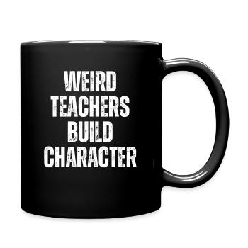 Weird Teachers Build Character Teacher - Full Colour Mug - black - Right