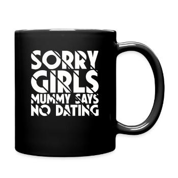Sorry Girl Mom Says No Dating - Full Colour Mug - black - Right