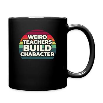 Weird Teachers Build Character Teacher - Full Colour Mug - black - Right