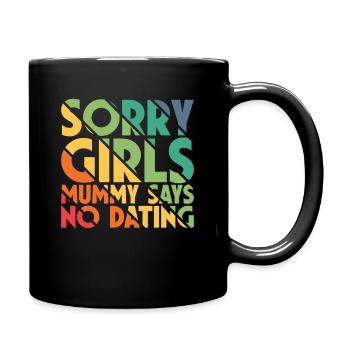 Sorry Girl Mom Says No Dating - Full Colour Mug - black - Right