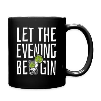 Let the evening Be Gin - Spruch - Wortspiel - Tasse einfarbig - Schwarz - Rechts