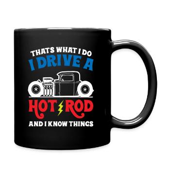 That s What I do I Drive A Hot Rod And Know Things - Tasse einfarbig - Schwarz - Rechts