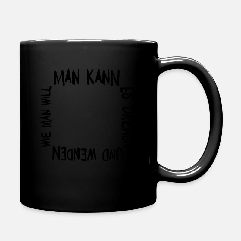 Man kann es drehen und wenden wie man will - Tasse einfarbig - Schwarz