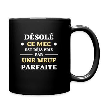 t shirt desole ce mec est deja pris meuf parfaite - Mug uni - noir - Droite