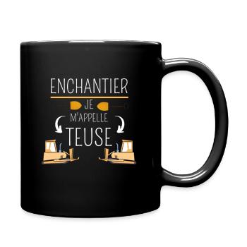 Enchantier je m'appelle Teuse - Mug uni - noir - Droite
