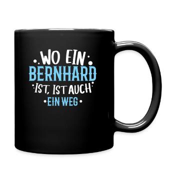 Wo ein Bernhard ist, ist ein Weg / Name Geburtstag - Tasse einfarbig - Schwarz - Rechts