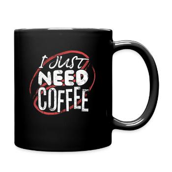 I Just Need Coffee - Café - Mug uni - noir - Droite