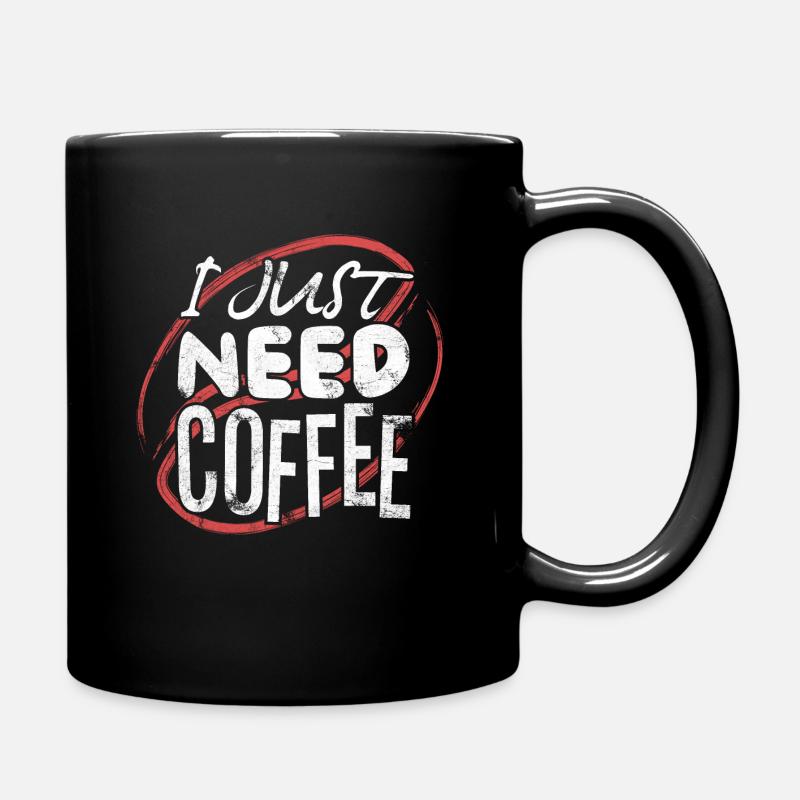 I Just Need Coffee - Café - Mug uni - noir