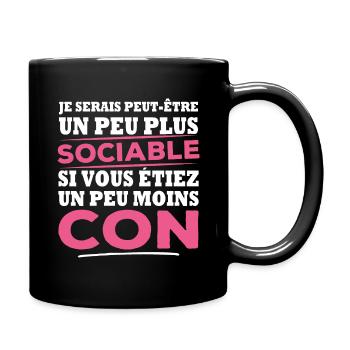 Je serais plus sociable si vous étiez moins con - Mug uni - noir - Droite