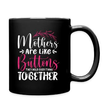 Mütter halten alles zusammen Lustiger Spruch - Tasse einfarbig - Schwarz - Rechts