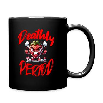 Deathly Period Periode Menstruation Erdbeerwoche - Tasse einfarbig - Schwarz - Rechts