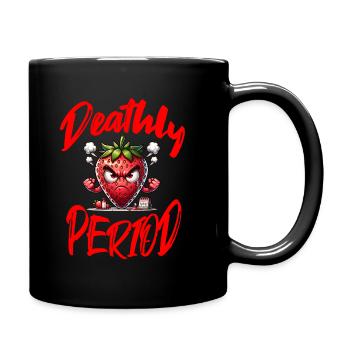 Deathly Period Periode Menstruation Erdbeerwoche - Tasse einfarbig - Schwarz - Rechts