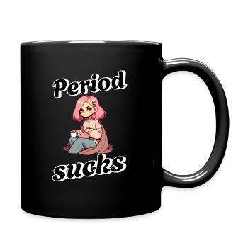 Menstruation Ist Nervig Und Unfair - Tasse einfarbig - Schwarz - Rechts