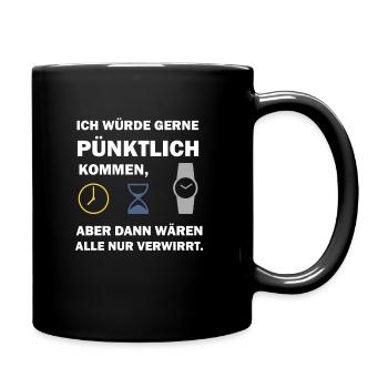 Pünktlich Kommen Witziger Spruch Pünktlichkeit - Tasse einfarbig - Schwarz - Rechts