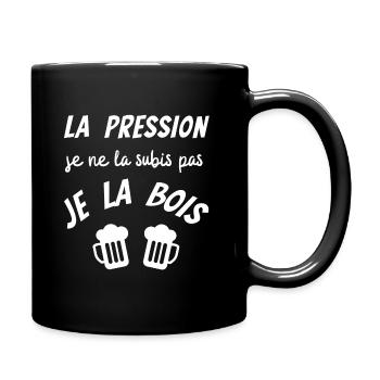 LA PRESSION JE NE LA SUBIS PAS JE LA BOIS, HUMOUR - Mug uni - noir - Droite