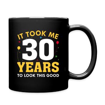 Il m’a fallu 30 ans pour être aussi beau - Mug uni - noir - Droite