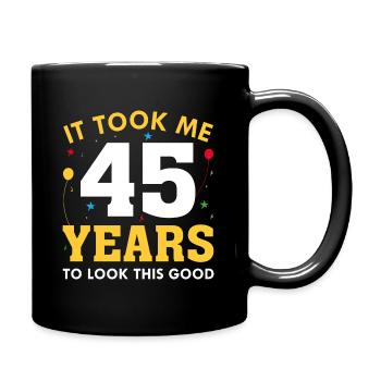 Il m’a fallu 45 ans pour être aussi belle - Mug uni - noir - Droite