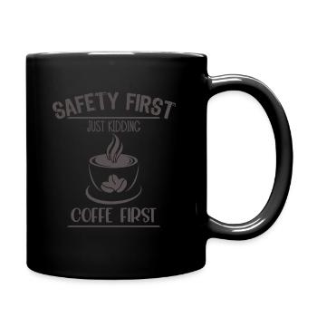 Safety First Just Kidding Coffe First1 - Full Colour Mug - black - Right