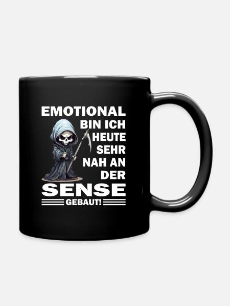 Emotional bin ich heute sehr nah an der Sensen - Tasse einfarbig - Schwarz
