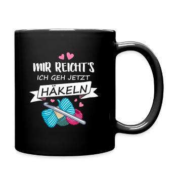 Mir reichts ich geh jetzt Häkeln Stricken Nähen - Tasse einfarbig - Schwarz - Rechts