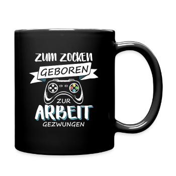 Zum Zocken Geboren Zur Arbeit Gezwungen Zocker - Tasse einfarbig - Schwarz - Rechts