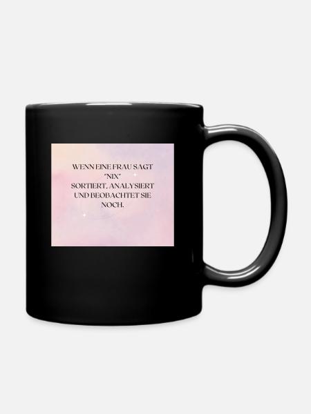 Wenn eine Frau sagt.... - Tasse einfarbig - Schwarz