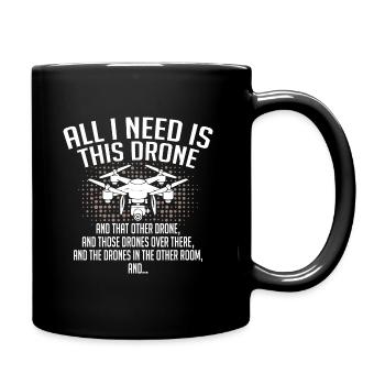 All i need is this drone and that other drone - Full Colour Mug - black - Right