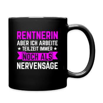 Rentnerin Rente Teilzeit Nervensäge Pension - Tasse einfarbig - Schwarz - Rechts