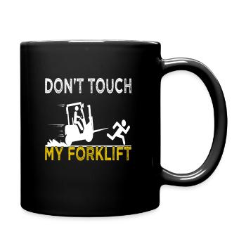 Don't touch my Forklift - Forklift driver - Full Colour Mug - black - Right