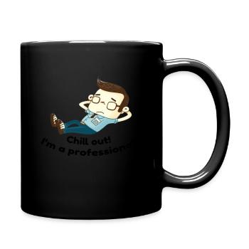 Chill out! I'm a professional! - Tasse einfarbig - Schwarz - Rechts