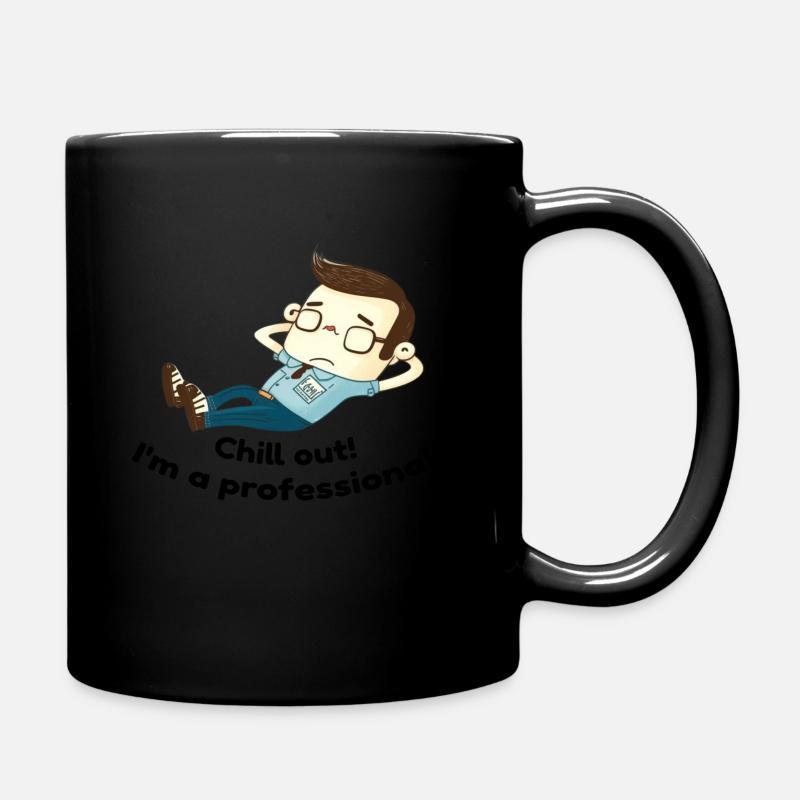 Chill out! I'm a professional! - Tasse einfarbig - Schwarz
