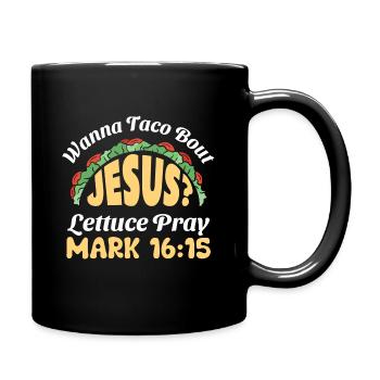 Funny Saying want to Taco Bout Jesus Lettuce Pray - Full Colour Mug - black - Right
