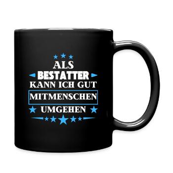 Als Bestatter Mitmenschen Umgehen. - Tasse einfarbig - Schwarz - Rechts